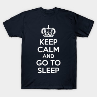 Keep Calm and Go To Sleep T-Shirt